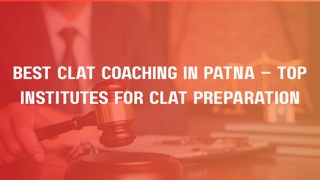 CLAT Coaching in Patna